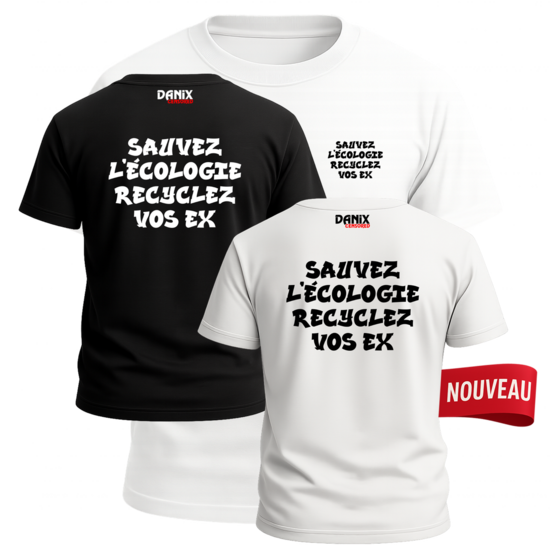 Tshirt Sauvez l'écologie recyclez vos ex [DANIX CENSORED]
